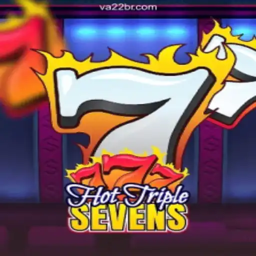 Unveiling the Excitement of HotTripleSevens at VA22.COM Cassino❤️